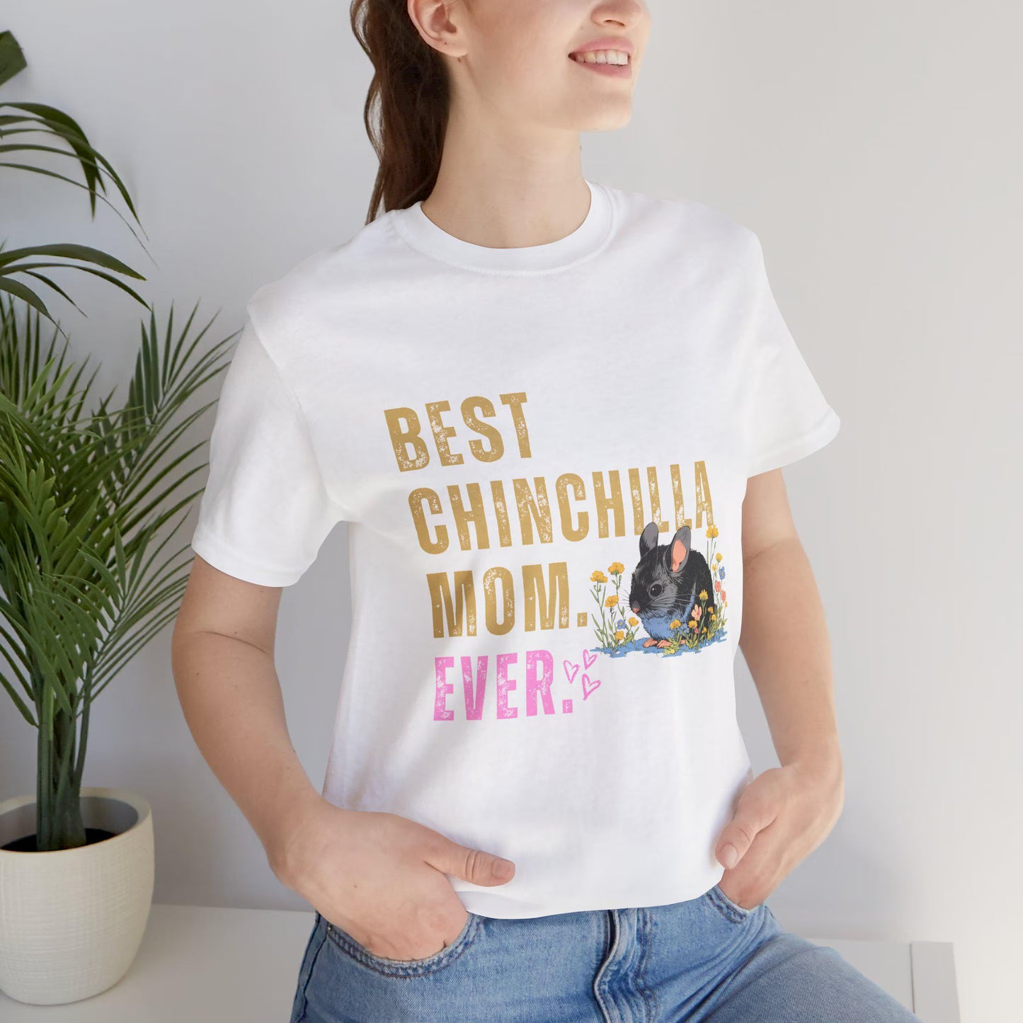 Best Chinchilla Mom Ever T Shirt - Cute Pet Lover Graphic Tee, Gift for Chinchilla Owners Moms, Gift for Women, Exotic Pet Lover Top