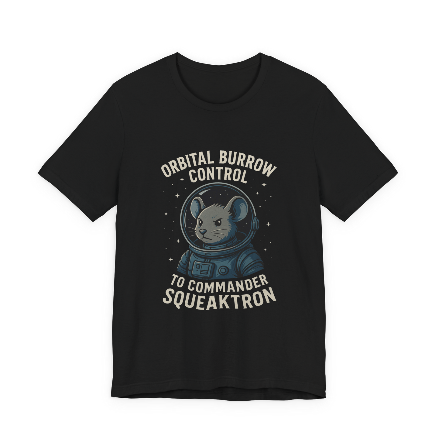 Orbital Burrow Control to Commander Squeaktron - Rodent Astronaut Tee