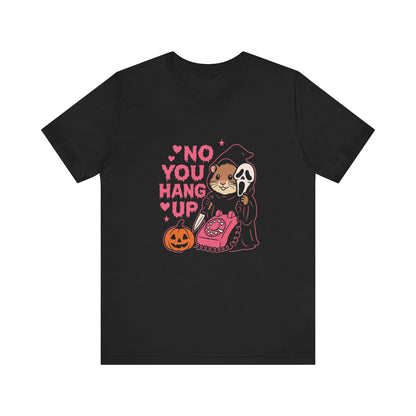 No You Hang Up T-Shirt - Halloween Ghostface Horror