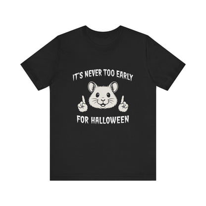 It is Never Too Early for Halloween t Shirt - Cute Funny Hamster Graphic Tee