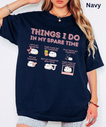 Hamster T-Shirt - Things I Do in My Spare Time Graphic Tee