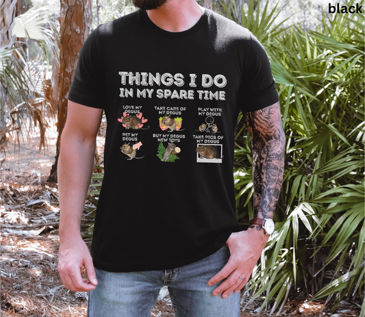Degu T-Shirt | Things - Do in My Spare Time Graphic Tee, Cute Pet Degu Owner Shirt, for Rodent Lovers & Exotic Animal Owners