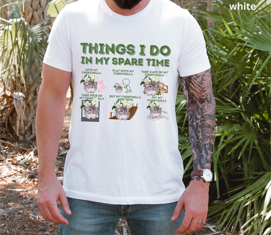 Chinchilla T-Shirt - Things I Do in My Spare Time Graphic Tee, Cute Pet Chinchilla Owner Shirt, Gift for Rodent Lovers