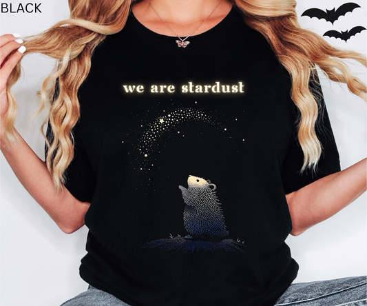 We Are Stardust T-Shirt - Cosmic Hamster Graphic Tee for Animal Lovers, Space Fans & Inspirational Quirky Gift Aesthetic Shirt