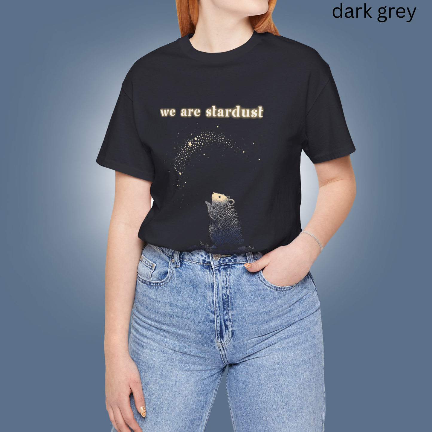We Are Stardust T-Shirt - Cosmic Hamster Graphic Tee for Animal Lovers, Space Fans & Inspirational Quirky Gift Aesthetic Shirt