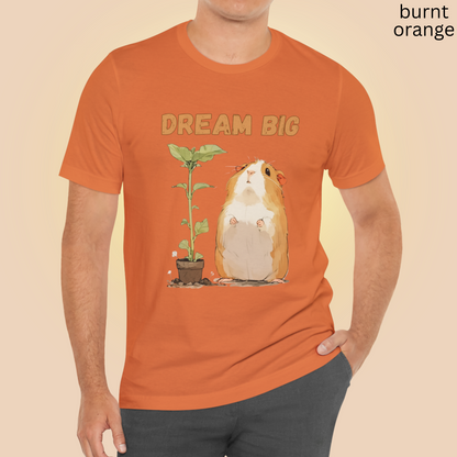 Guinea Pig Dream Big T Shirt - Inspirational Pet Lover Gift