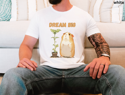 Guinea Pig Dream Big T Shirt - Inspirational Pet Lover Gift