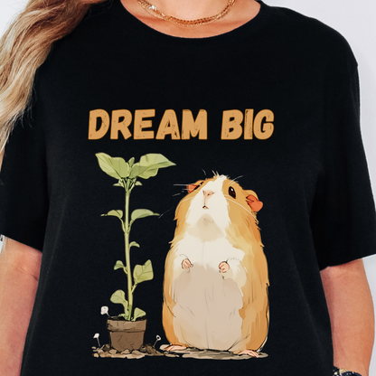 Dream Big Guinea Pig T Shirt - Inspirational Pet Lover Gift