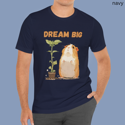 Dream Big Guinea Pig T Shirt - Inspirational Pet Lover Gift