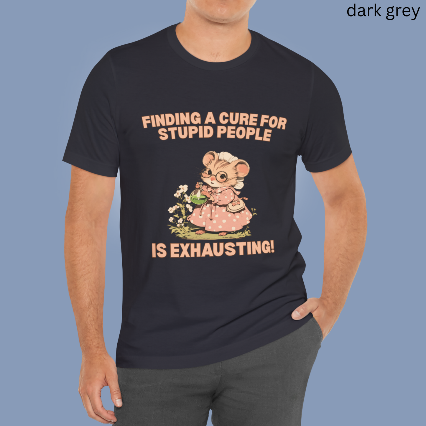 Finding a cure for stupid people is exhausting Humor T Shirt - Sarcastic Quote Graphic Tee, Lab Nerd Gift, Vintage Scientist Aesthetic