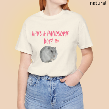 Hamster T Shirt - Who's a Handsome Boy