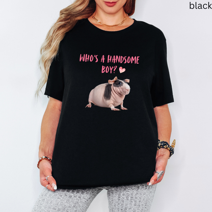 Who's A Handsome Boy? Skinny Pig T Shirt - Hairless Guinea Pig Lover