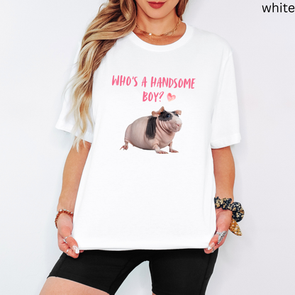Who's A Handsome Boy? Skinny Pig T Shirt - Hairless Guinea Pig Lover