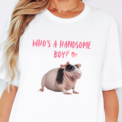 Who's A Handsome Boy? Skinny Pig T Shirt - Hairless Guinea Pig Lover