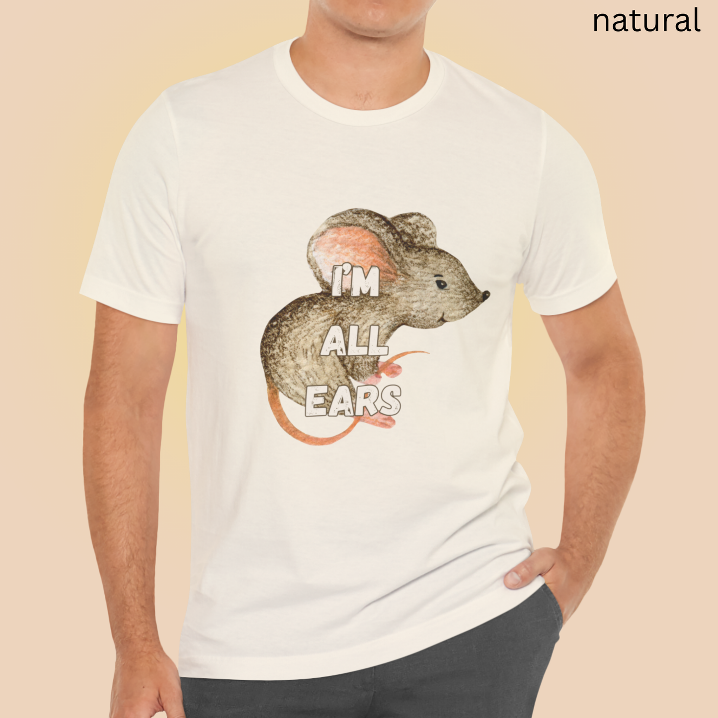 Mouse T Shirt - Im All Ears Graphic Tee, Wordplay Humor Animal Lover Gift, Whimsical Rodent Apparel, Quirky Pet Parent Clothing