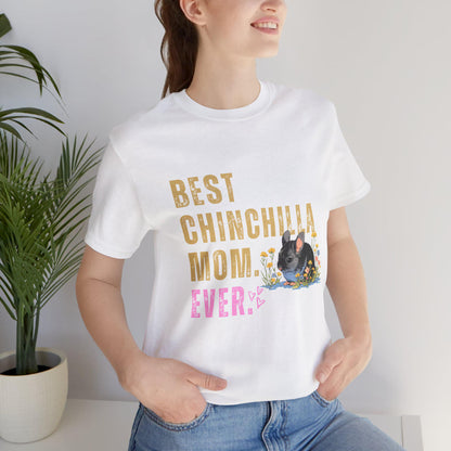 Best Chinchilla Mom Ever T Shirt - Cute Pet Lover Graphic Tee