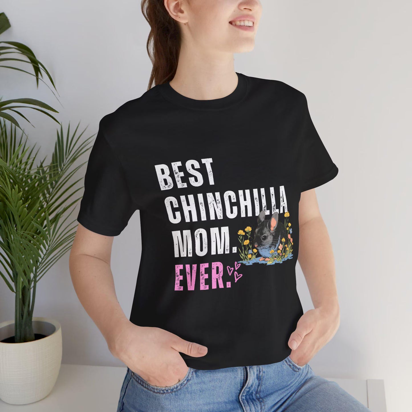 Best Chinchilla Mom Ever T Shirt - Cute Pet Lover Graphic Tee, Gift for Chinchilla Owners Moms, Gift for Women, Exotic Pet Lover Top