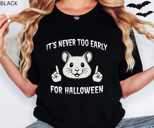 It is Never Too Early for Halloween t Shirt - Cute Funny Hamster Graphic Tee, Spooky Season Shirt, Halloween Lover Gift, Fall Aesthetic Top