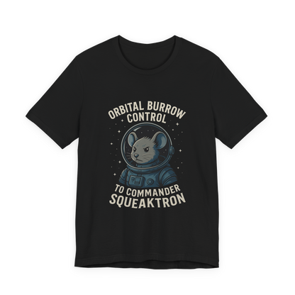 Orbital Burrow Control to Commander Squeaktron - Rodent Astronaut Tee