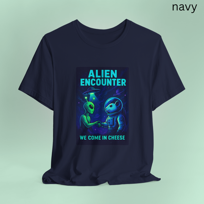 We Come in Cheese Alien Encounter T-Shirt - Sci-Fi Geeky Space Graphic Tee